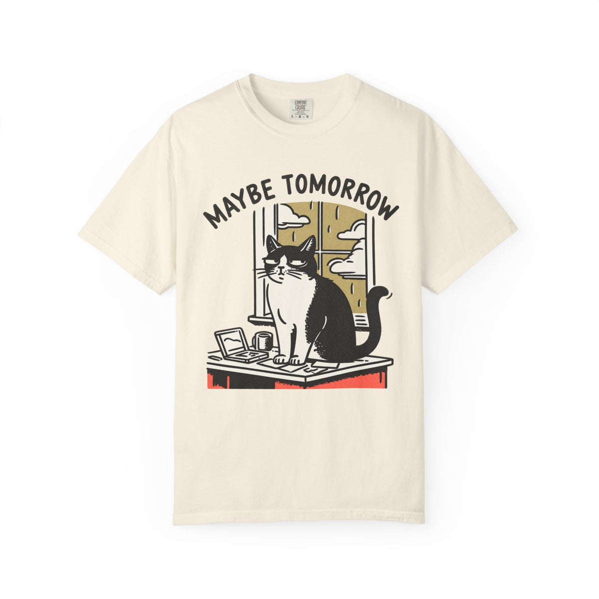 Maybe Tomorrow T-Shirt