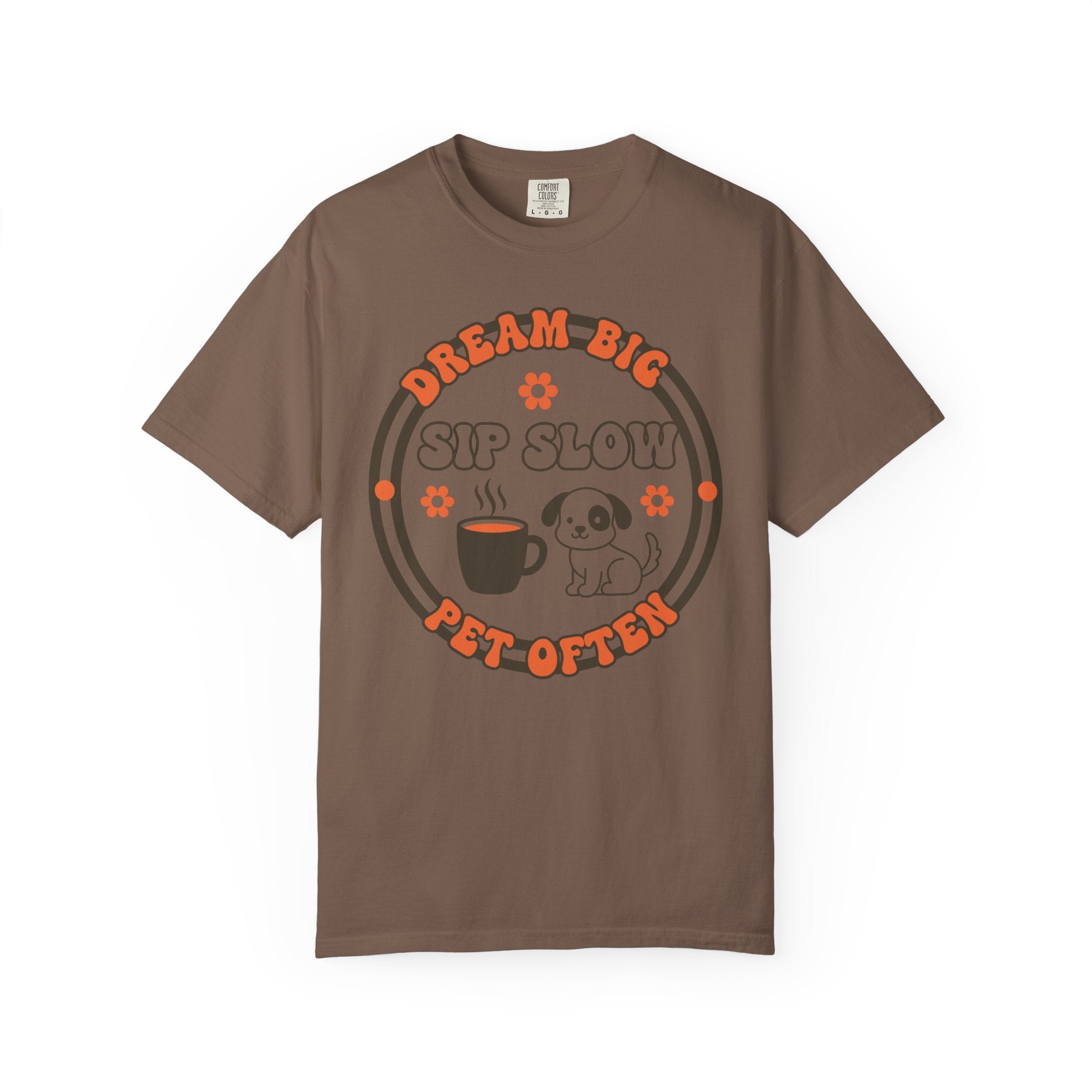 Dream big-sip slow T-shirt