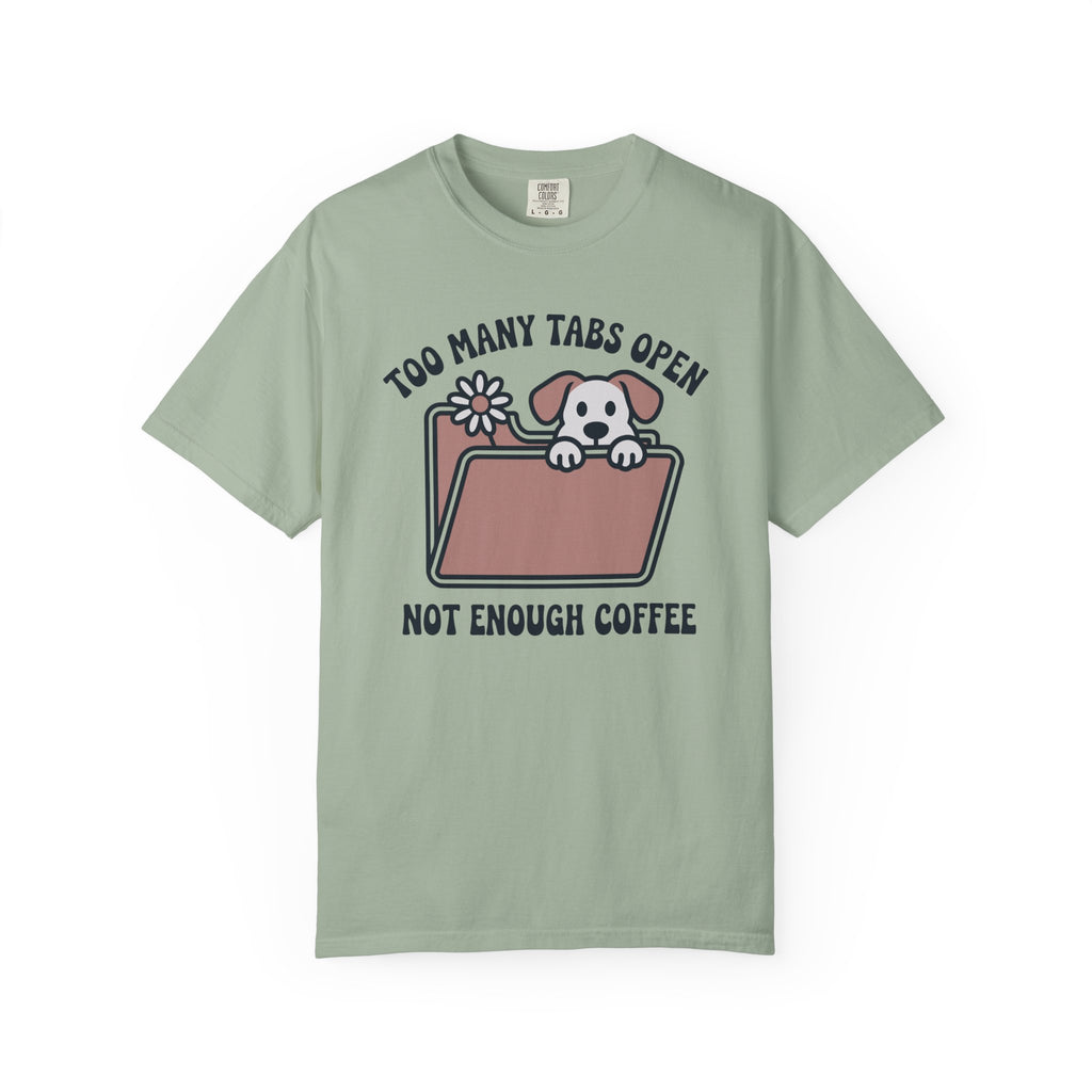 Too many tabs - Not enough coffee T-Shirt