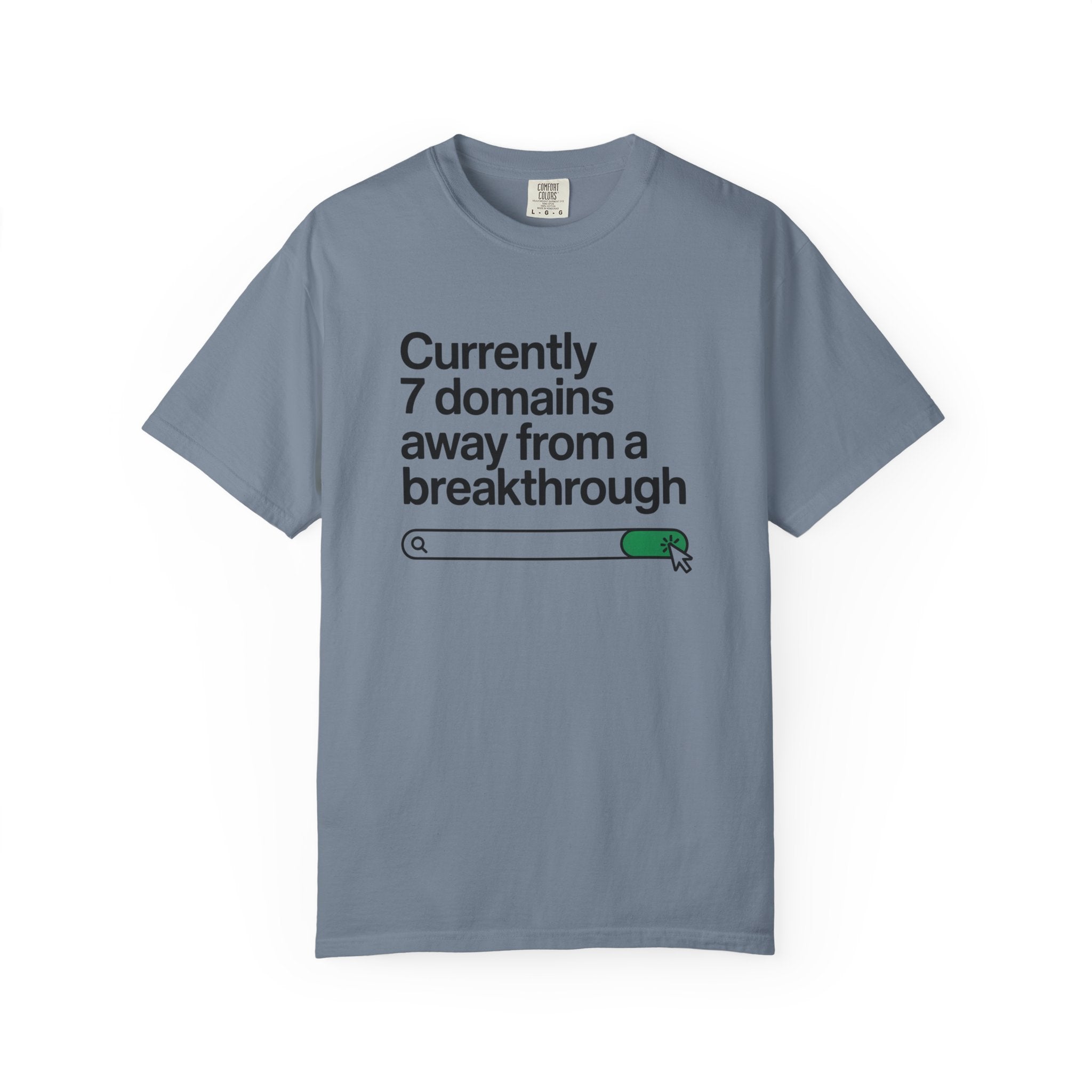 7 domains until a breakthrough T-Shirt