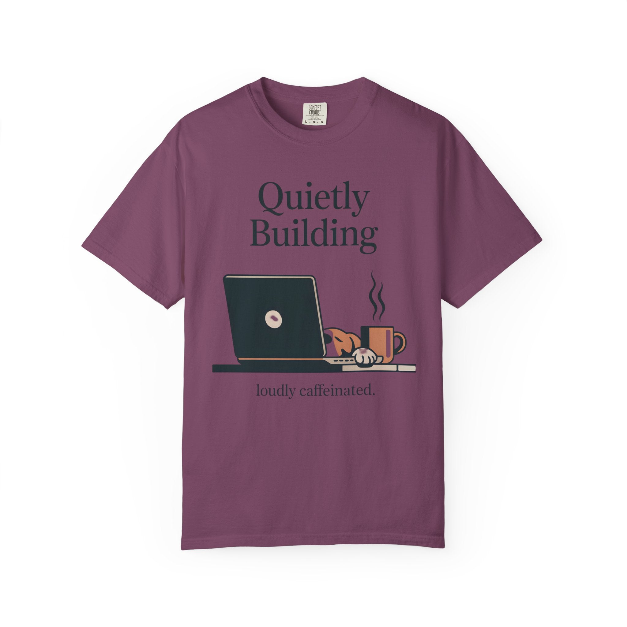 Quietly Building - Loudly caffeinated T-Shirt