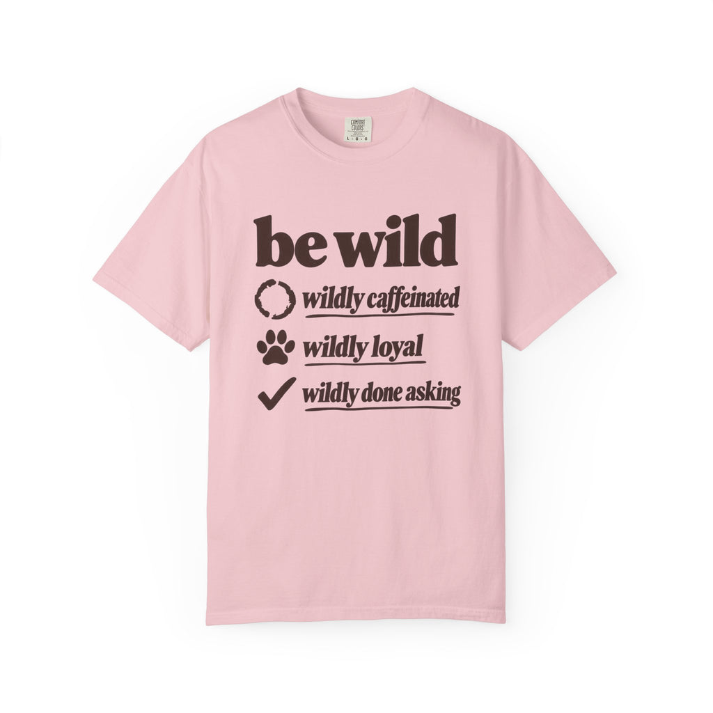Be Wild T-Shirt