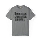 Unbothered.Caffeinated.In Charge T-Shirt