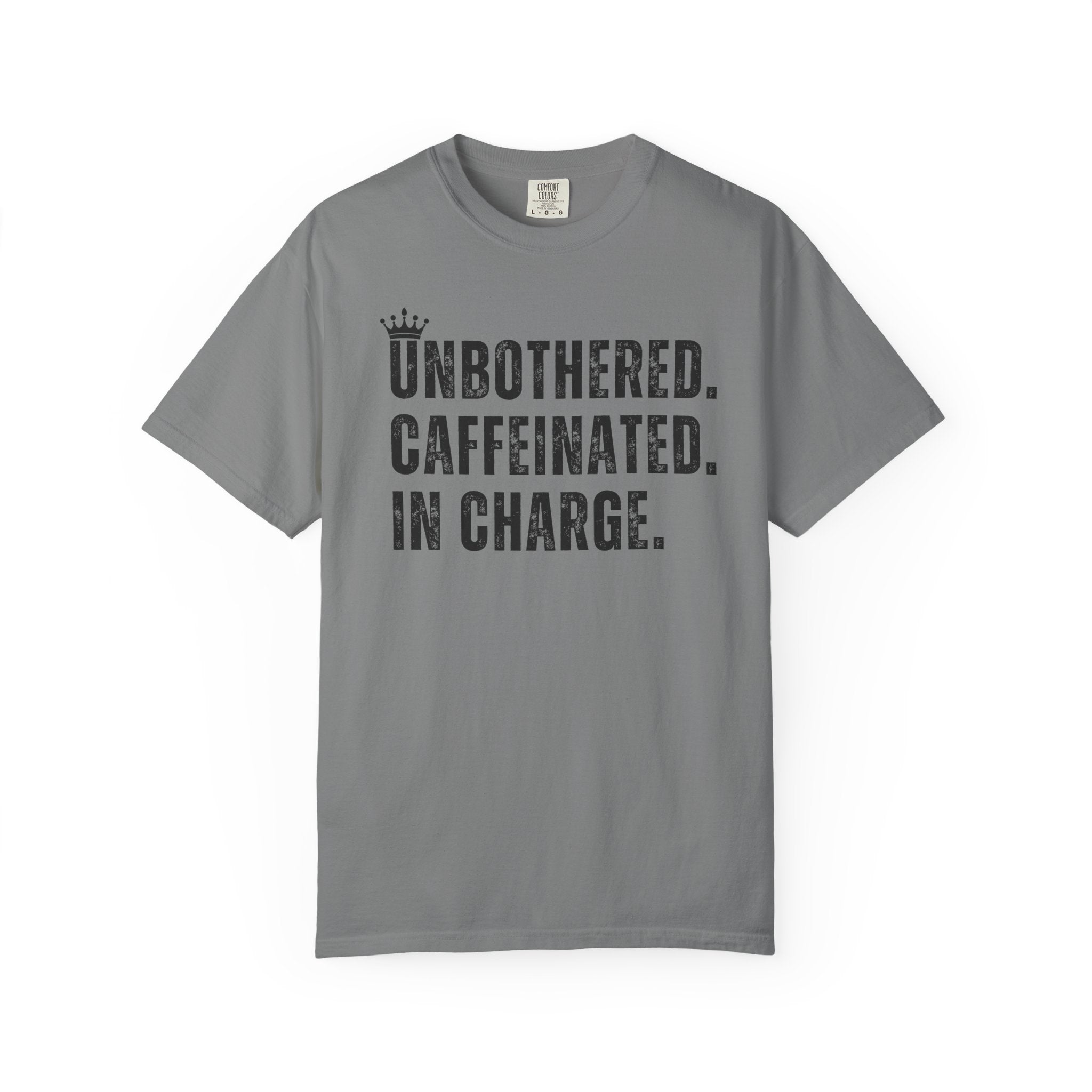 Unbothered.Caffeinated.In Charge T-Shirt