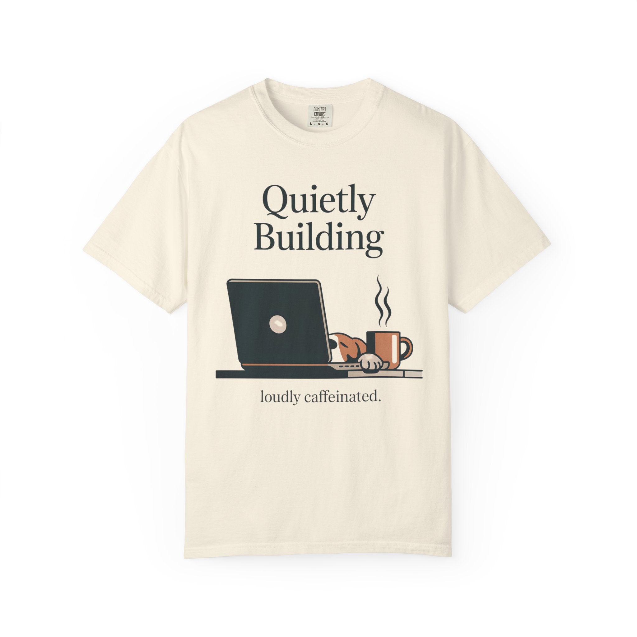 Quietly Building - Loudly caffeinated T-Shirt