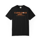I love dogs and...T-Shirt